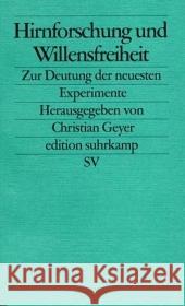 Hirnforschung und Willensfreiheit : Zur Deutung der neuesten Experimente Geyer, Christian   9783518123874 Suhrkamp - książka