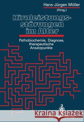 Hirnleistungsstörungen Im Alter: Pathobiochemie, Diagnose, Therapeutische Ansatzpunkte Möller, Hans-Jürgen 9783540542742 Not Avail - książka