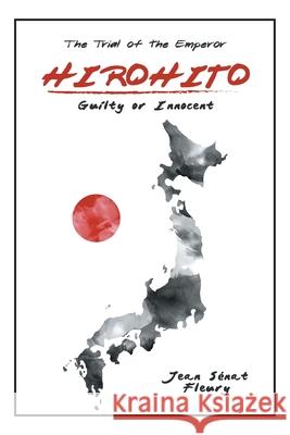 Hirohito: Guilty or Innocent Jean Senat Fleury   9781796065565 Xlibris Us - książka