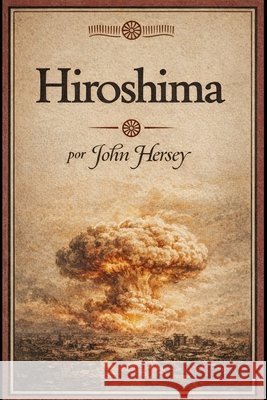 Hiroshima (Spanish Edition) Hersey, John 9798295655333 Snowballpublishing.com - książka