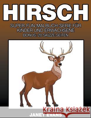 Hirsch: Super-Fun-Malbuch-Serie für Kinder und Erwachsene (Bonus: 20 Skizze Seiten) Evans, Janet 9781635015881 Speedy Publishing LLC - książka