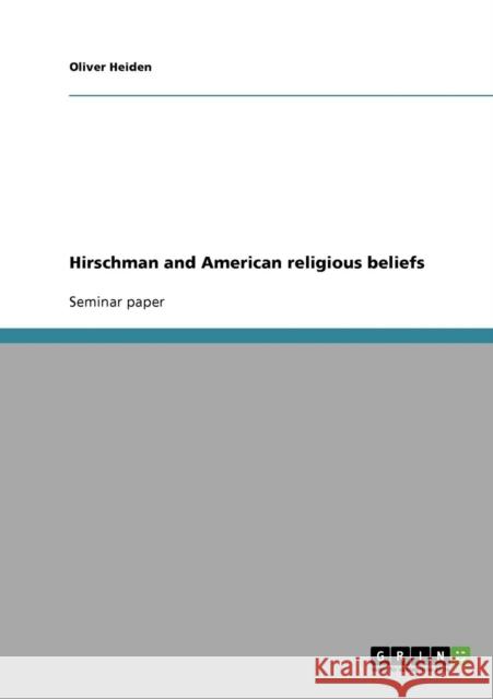 Hirschman and American religious beliefs Oliver Heiden 9783638813914 Grin Verlag - książka