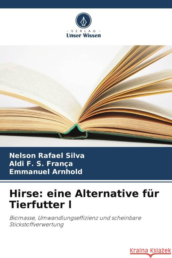 Hirse: eine Alternative f?r Tierfutter l Nelson Rafael Silva Aldi F Emmanuel Arnhold 9786207189502 Verlag Unser Wissen - książka