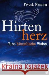 Hirtenherz : Eine himmlische Vision Krause, Frank   9783936322392 GloryWorld-Medien - książka