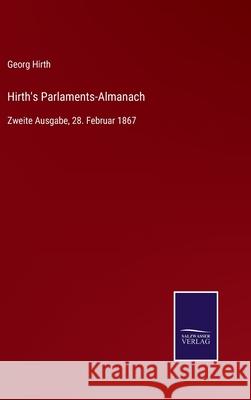 Hirth's Parlaments-Almanach: Zweite Ausgabe, 28. Februar 1867 Georg Hirth 9783752542950 Salzwasser-Verlag Gmbh - książka