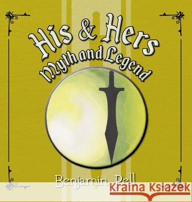 His & Hers Myth and Legend Benjamin Pell 9781638370925 Palmetto Publishing Group - książka