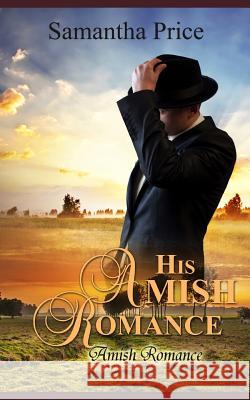 His Amish Romance: Amish Romance Samantha Price 9781974559626 Createspace Independent Publishing Platform - książka