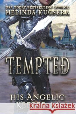 His Angelic Keeper Tempted Melinda Kucsera 9798201276928 Melinda Kucsera - książka