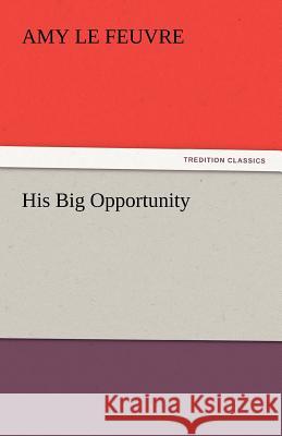 His Big Opportunity  9783842448391 tredition GmbH - książka