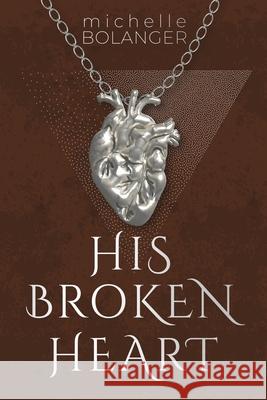 His Broken Heart Michelle Bolanger 9781969047084 Risen Fiction Publishing - książka