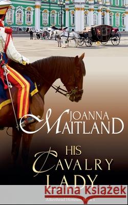 His Cavalry Lady Joanna Maitland 9781913915322 Joanna Maitland Independent - książka