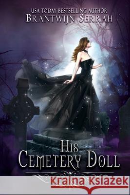 His Cemetery Doll Brantwijn Serrah Jayne Wolfe Brantwijn Serrah 9781725922334 Createspace Independent Publishing Platform - książka