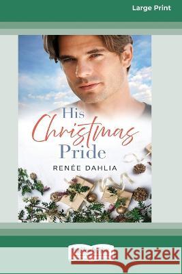 His Christmas Pride: (Rainbow Cove Christmas, #6) [Large Print 16pt] Renee Dahlia 9780369391018 ReadHowYouWant - książka