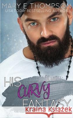 His Curvy Fantasy Mary E Thompson   9781953879240 Blueyed Press - książka