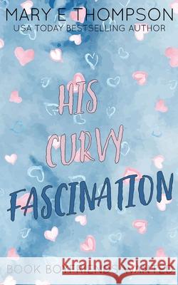 His Curvy Fascination: Discreet Special Edition Mary E. Thompson 9781967463350 Blueyed Press - książka