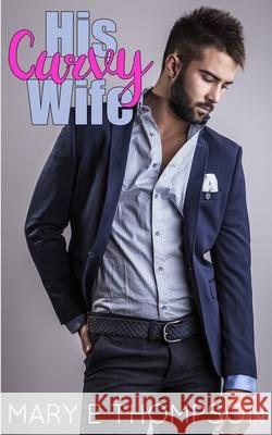 His Curvy Wife Mary E. Thompson 9781944090869 Blueyed Press - książka