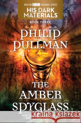His Dark Materials: The Amber Spyglass (Book 3) Pullman, Philip 9780375823350 Alfred A. Knopf Books for Young Readers - książka