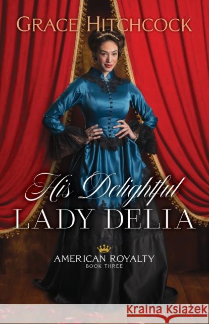 His Delightful Lady Delia Grace Hitchcock 9780764237997 Bethany House Publishers - książka