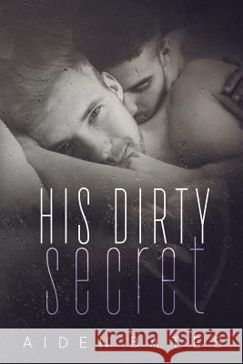 His Dirty Secret Aiden Bates 9781722331719 Createspace Independent Publishing Platform - książka