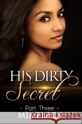 His Dirty Secret 3 Mia Black 9780692688724 Mahogany Publications - książka
