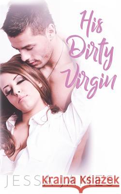 His Dirty Virgin Jessa James   9781795901970 Ksa Publishing Consultants Inc - książka