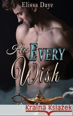 His Every Wish Elissa Daye 9781629898759 World Castle Publishing - książka