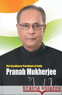 His Excellency President of India Pranab Mukherjee Sudarshan Bhatia 9789350834558 Diamond Pocket Books Pvt Ltd - książka