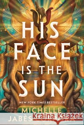 His Face Is the Sun (Standard Edition) Michelle Jab? 9781464290480 Sourcebooks Fire - książka