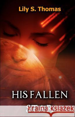 His Fallen Star: SciFi Alien Romance Thomas, Lily 9781719978514 Independently Published - książka