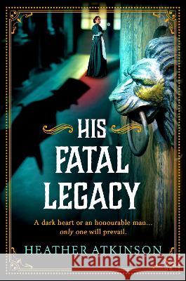 His Fatal Legacy Heather Atkinson 9781804158029 Boldwood Books Ltd - książka