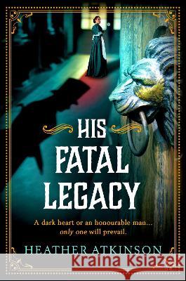 His Fatal Legacy Heather Atkinson 9781804158036 Boldwood Books Ltd - książka