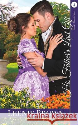 His Father\'s Last Gift: A Darcy and Elizabeth Variation Leenie Brown 9781990607226 Leenie B Books - książka