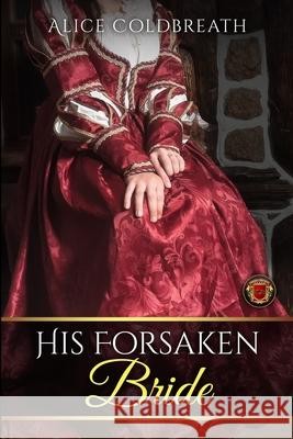 His Forsaken Bride Alice Coldbreath 9781916736016 Drollery Ltd - książka