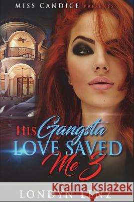 His Gangsta Love Saved Me 3 Londyn Lenz 9781721776207 Createspace Independent Publishing Platform - książka