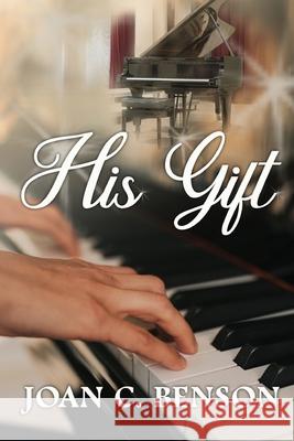 His Gift Joan C. Benson 9781649490308 Elk Lake Publishing Inc - książka