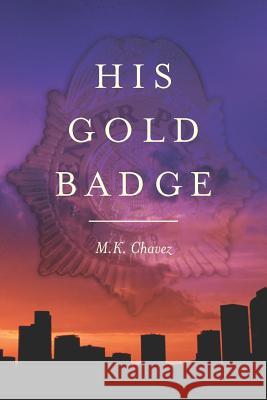 His Gold Badge Marcus Chavez 9781475208788 Createspace - książka