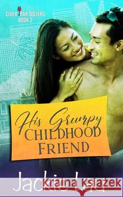 His Grumpy Childhood Friend Jackie Lau 9781989610183 Jackie Lau Books - książka