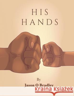 His Hands Jason O. Bradley 9781087887111 3bk Publishing - książka