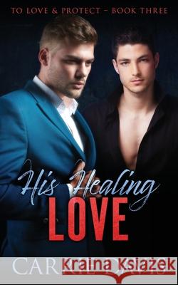 His Healing Love Carrie Davis 9781773573182 Naughty Nights Press LLC - książka