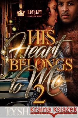 His Heart Belongs To Me 2 Jordyn, Tysha 9781977720016 Createspace Independent Publishing Platform - książka