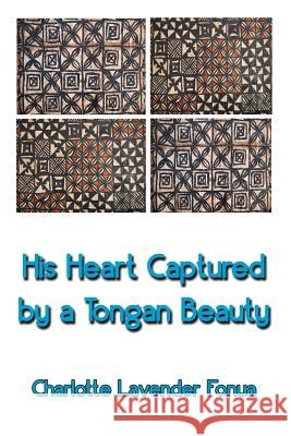 His Heart Captured by a Tongan Beauty Charlotte Lavender Fonua 9781631359408 Strategic Book Publishing - książka