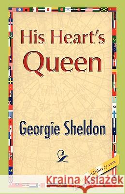 His Heart's Queen Georgie Sheldon 9781421893365 1st World Library - książka