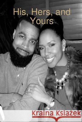 His, Hers, and Yours Dwayne Moore, Lashawna Moore 9781365840661 Lulu.com - książka