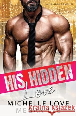 His Hidden Love: A Holiday Romance Love, Michelle 9781087860053 Blessings for All, LLC - książka