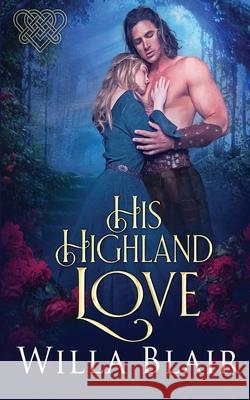 His Highland Love Willa Blair 9781648390982 Oliver-Heber Books - książka