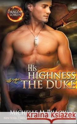 His Highness The Duke: A Qurilixen World Novel Pillow, Michelle M. 9781625011732 Raven Books LLC - książka