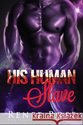 His Human Slave: An Alien Warrior Romance Renee Rose 9781539553526 Createspace Independent Publishing Platform - książka