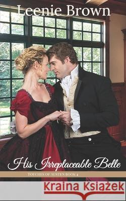 His Irreplaceable Belle: A Touches of Austen Novella Leenie Brown 9781989410578 Leenie B Books - książka