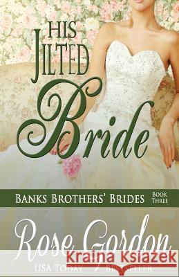 His Jilted Bride Rose Gordon 9781938352263 Parchment & Plume, LLC - książka