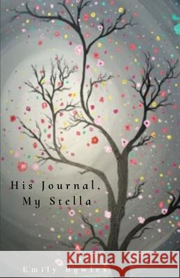 His Journal, My Stella Emily Bowles 9781635347524 Finishing Line Press - książka